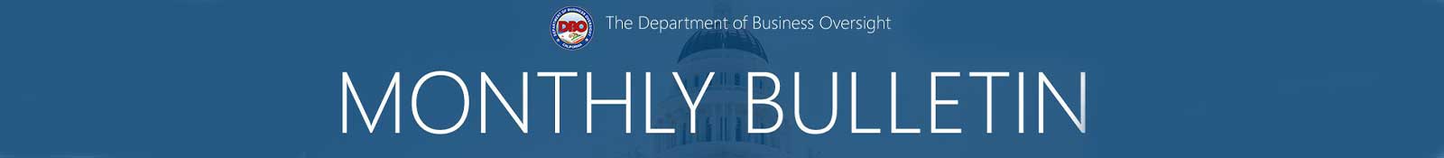 Department of Business Oversight - Monthly Bulletin