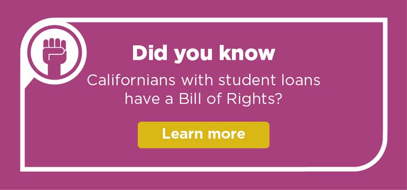 Did you know that Californians with student loans have a bill of right?